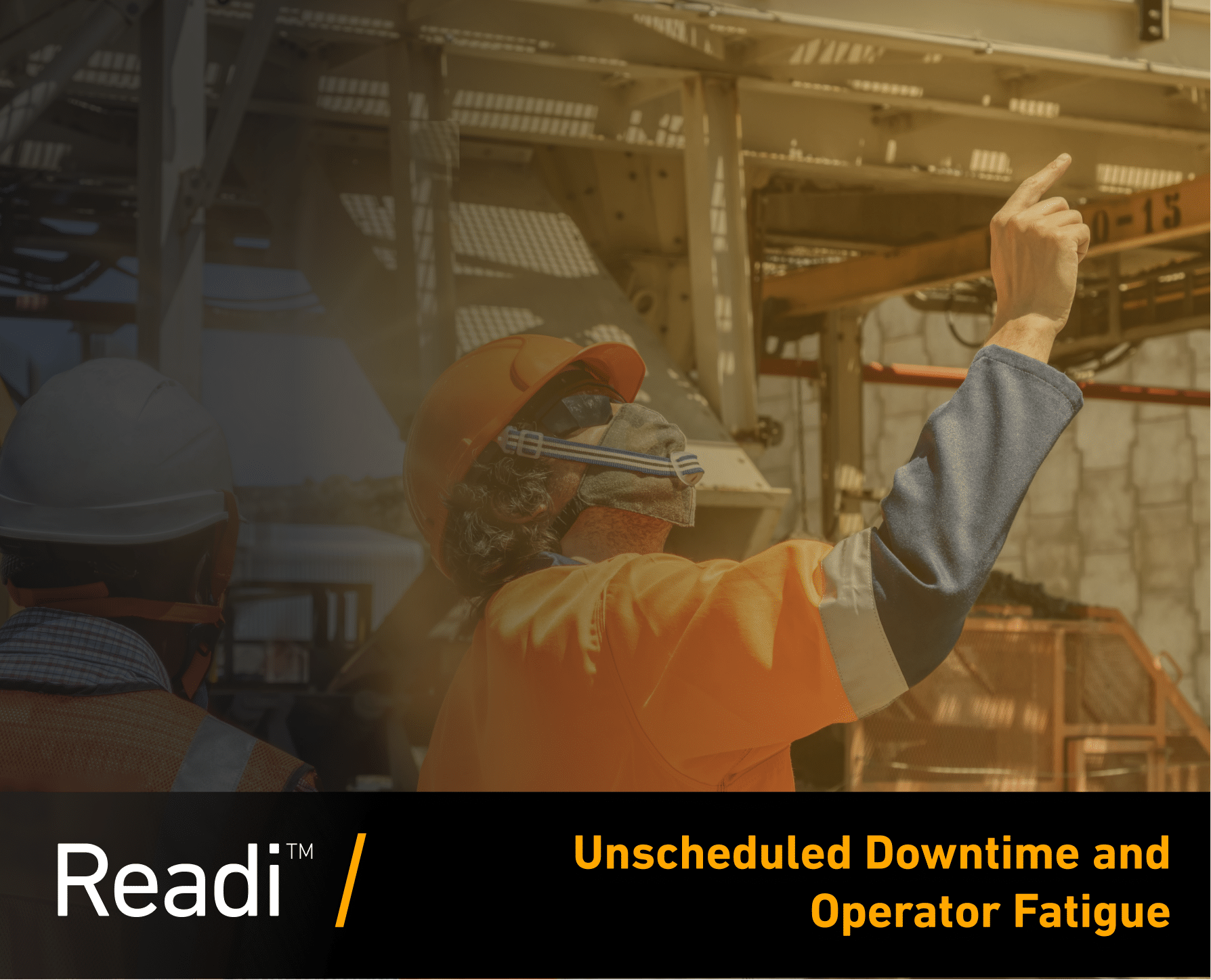 reduce operator fatigue and unscheduled downtime